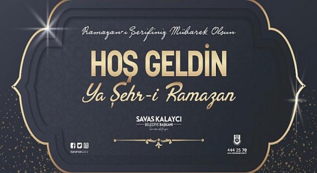 Belediye Başkanı Savaş Kalaycı’nın Ramazan Ayı Mesajı