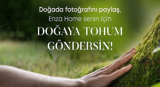 Enza Home “Ağaca Sarıl” Kampanyasını Başlattı