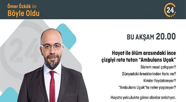 Ömer Özkök ile “Böyle Oldu” bu akşam saat 20.00’de 24’te.