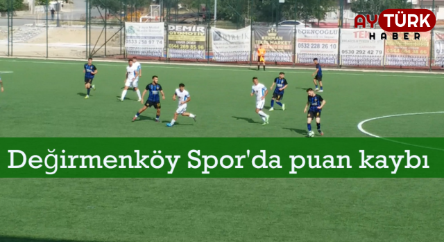 Değirmenköy Spor'da puan kaybı