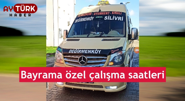 Değirmenköy - Silivri Minibüsleri'nin bayrama özel hareket saatleri açıklandı