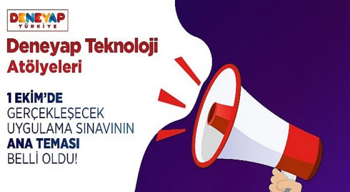 DENEYAP Teknoloji Atölyeleri Uygulama Sınavı 1 Ekim’de