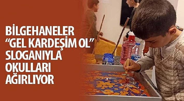 Bilgehaneler “Gel Kardeşim Ol” Sloganıyla Okulları Ağırlıyor