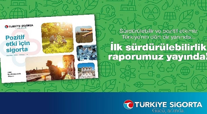 Türkiye Sigorta ilk Sürdürülebilirlik Raporu’nu yayınladı