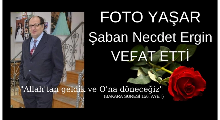 Foto Yaşar, Necdet Ergin vefat etti