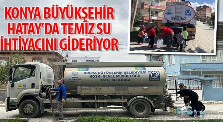 Konya Büyükşehir Hatay’da Temiz Su İhtiyacını Gideriyor