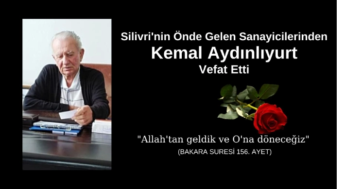 Silivri'nin Önde Gelen Sanayicilerinden Kemal Aydınlıyurt Vefat Etti