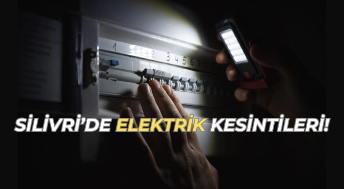 Silivri'de 24 Aralık 2024 Elektrik Kesintileri