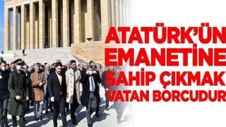 “Atatürk’ün emanetine sahip çıkmak vatan borcudur”