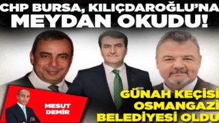 CHP Bursa, Kılıçdaroğlu’na meydan okudu! Günah keçisi Osmangazi Belediyesi oldu