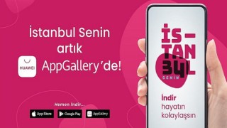 İstanbul Senin uygulaması AppGallery’de yerini aldı