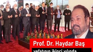 Prof. Dr. Haydar Baş vefatının ikinci yılında anılıyor