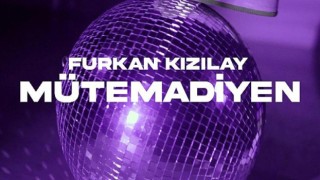 Furkan Kızılay’ın Yeni Teklisi “Mütemadiyen” Yayında