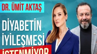 Simge Fıstıkoğlu, Doktor Ümit Aktaş İle Konuştu Ümit Aktaş; ”Diyabetin iyileşmesi istenmiyor”