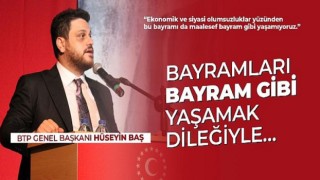 BTP Genel Başkanı Hüseyin Baş’tan Bayram Mesajı