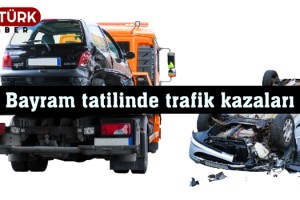 Kurban Bayramı tatilinde 31 can kazalara kurban oldu