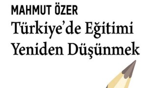 Milli Eğitim Bakanı Mahmut Özer’in kaleminden Türkiye’de eğitimin son 20 yıllık dönüşümü