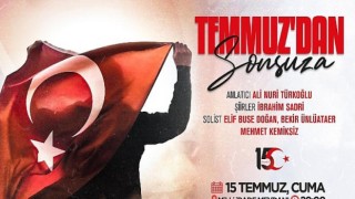 ”Temmuzdan Sonsuza” 15 Temmuz anma etkinliği