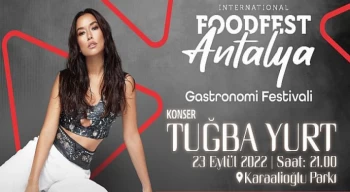 Food Fest Antalya Işın Karaca ve Tuğba Yurt konserleriyle renklenecek