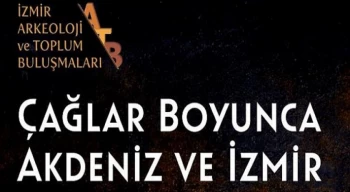 “Çağlar Boyunca Akdeniz ve İzmir Sempozyumu” 10 Aralık’ta başlıyor