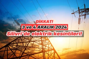 Silivri’de 3-4 Aralık Tarihlerinde Planlı Elektrik Kesintileri